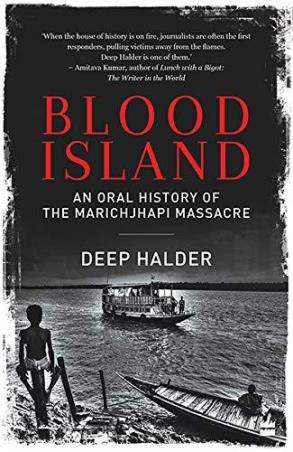 Book cover number 1 for Blood Island : An Oral History Of The Marichjhapi Massacre written by Deep Halder published by Harper Collins Publishers