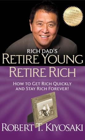 Book cover number 1 for Rich Dad's Retire Young Retire Rich written by Robert T. Kiyosaki published by Plata Publishing