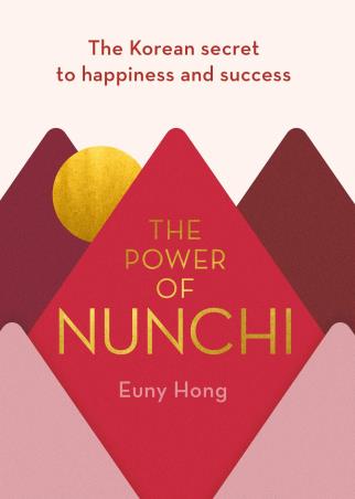 Book cover number 1 for The Power Of Nunchi : The Korean Secret To Happiness And Success written by Euny Hong published by Cornerstone