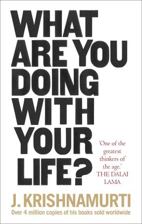 Book cover number 1 for What Are You Doing With Your Life? written by J. Krishnamurti published by Rider