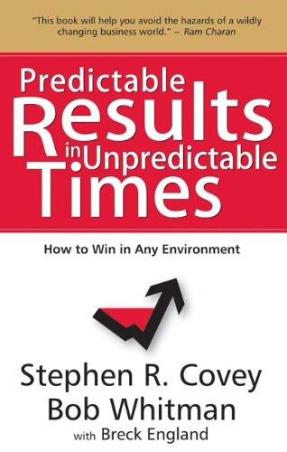 Book cover number 1 for Predictable Results In Unpredictable Times : How To Win In Any Environment written by Stephen R. Covey, Bob Whitman published by Manjul Publishing House