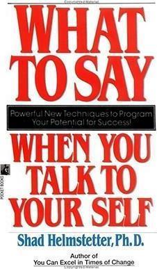 Book cover number 1 for What To Say When You Talk To Yourself written by Shad Helmstetter published by Simon & Schuster