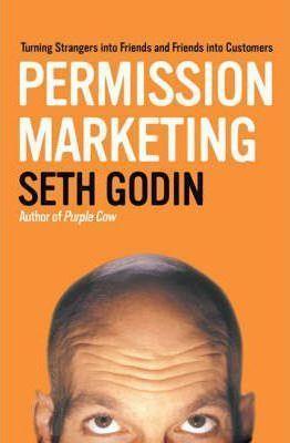 Book cover number 1 for Permission Marketing : Turning Strangers Into Friends And Friends Into Customers written by Seth Godin published by Simon & Schuster