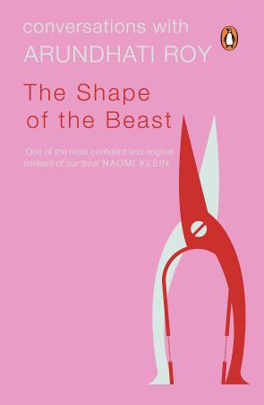 Book cover number 1 for The Shape Of The Beast written by Arundhati Roy published by Penguin Books