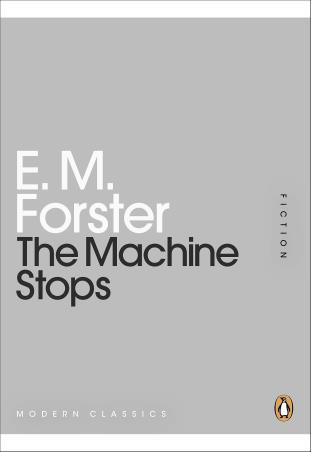 Book cover number 1 for The Machine Stops (Penguin Modern Classics) written by E. M. Forster published by Penguin Modern Classics
