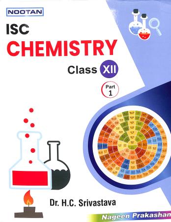 Book cover number 1 for Nootan ISC Chemistry Class 12 (Part 1 & 2) 2022-23 written by H. C. Srivastava published by Nageen Prakashan Pvt. Ltd.