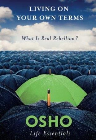 Book cover number 1 for Living On Your Own Terms : What Is Real Rebellion? written by Osho published by Griffin