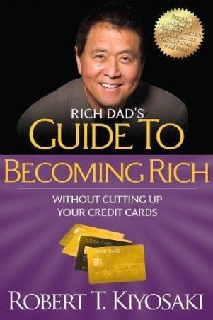 Book cover number 1 for Rich Dad's Guide To Becoming Rich : Without Cutting Up Your Credit Cards written by Robert T. Kiyosaki published by Plata Publishing