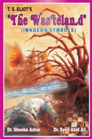 Book cover number 1 for T. S. Eliot's The Wasteland (Images & Symbols) written by Syed Abid Ali, Sheeba Azhar published by Indra Publishing House