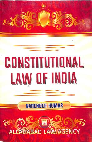 Book cover number 1 for Constitutional Law Of India written by Narender Kumar published by Allahabad Law Agency