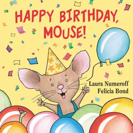 Book cover number 1 for Happy Birthday Mouse written by Laura Numeroff published by Balzer And Bray