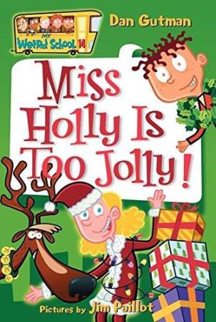 Book cover number 1 for Miss Holly Is Too Jolly! written by Dan Gutman published by Harper Collins Publishers