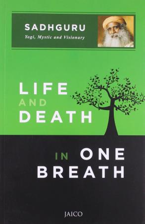 Book cover number 1 for Life And Death In One Breath written by Sadhguru published by Jaico Publishing House