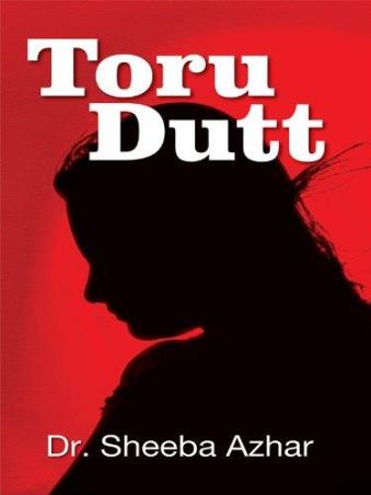 Book cover number 1 for Toru Dutt written by Sheeba Azhar published by Indra Publishing House