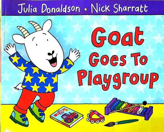 Book cover number 1 for Goat Goes To Playgroup written by Nick Sharratt, Julia Donaldson published by Pan Macmillan