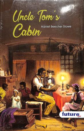Book cover number 1 for Uncle Tom's Cabin written by Harriet Beecher Stowe published by Future Publishers & Distributors