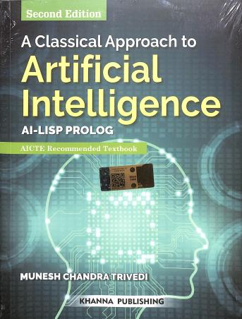 Book cover number 1 for A Classical Approach To Artificial Intelligence written by Munesh Chandra Trivedi published by Khanna Book Publishing Co. (P) Ltd.