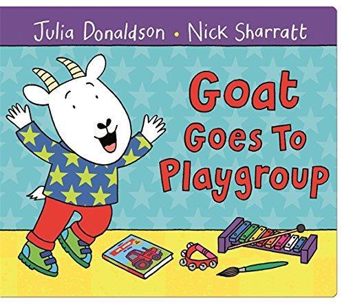 Book cover number 1 for Goat Goes To Playgroup written by Nick Sharratt, Julia Donaldson published by Pan Macmillan