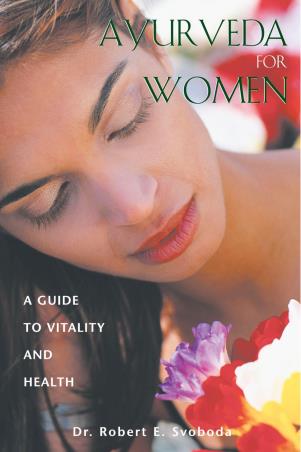 Book cover number 1 for Ayurveda For Women written by Robert E. Svoboda published by Simon & Schuster