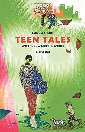 Book cover number 1 for Long & Short Teen Tales : Wistful, Wacky & Weird written by Cheryl Rao published by Leadtsart Publishing