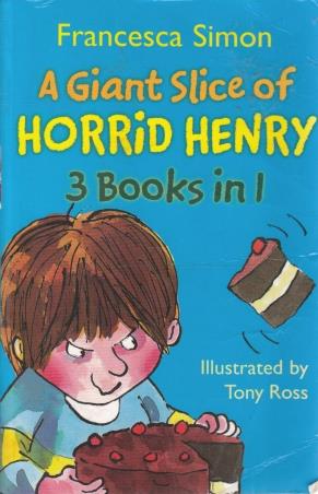 Book cover number 1 for A Giant Slice Of Horrid Henry written by Francesca Simon published by Orion