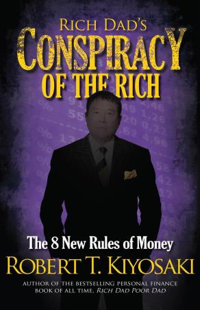 Book cover number 1 for Rich Dad's Conspiracy Of The Rich : The 8 New Rules Of Money written by Robert T. Kiyosaki published by Plata Publishing
