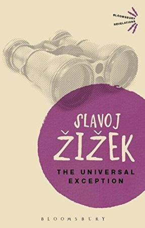 Book cover number 1 for The Universal Exception written by Slavoj Zizek published by Bloomsbury Publishing