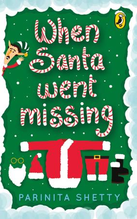 Book cover number 1 for When Santa Went Missing written by Parinita Shetty published by Puffin