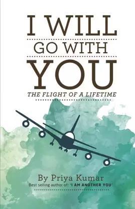 Book cover number 1 for I Will Go With You : The Flight Of A Lifetime written by Priya Kumar published by Embassy Books