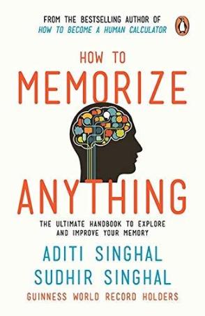 Book cover number 1 for How To Memorize Anything : The Ultimate Handbook To Enlighten And Improve Your Memory written by Aditi Singhal published by Ebury Press