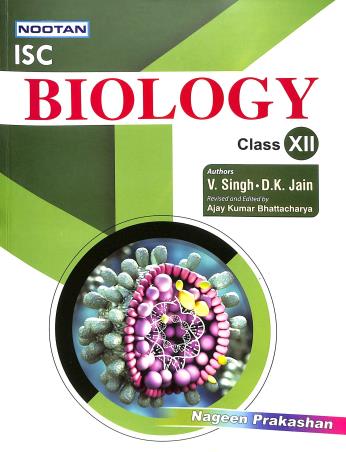 Book cover number 1 for Nootan ISC Biology Class 12 (2022-23) written by V. Singh, D. K. Jain, Meenu Jain published by Nageen Prakashan Pvt. Ltd.