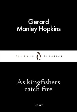 Book cover number 1 for As Kingfishers Catch Fire (Penguin Classics) written by Gerard Manley Hopkins published by Penguin Classics