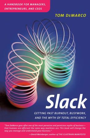 Book cover number 1 for Slack : Getting Past Burnout, Busywork, And The Myth Of Total Efficiency written by Tom DeMarco published by Broadway Books