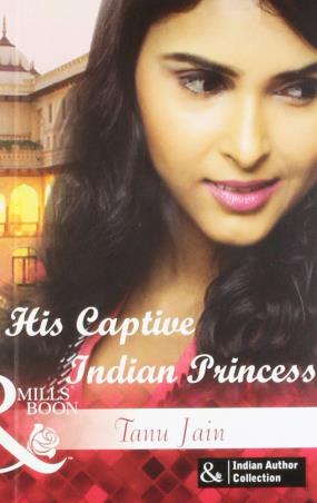 Book cover number 1 for His Captive Indian Princess written by Tanu Jain published by Mills & Boon