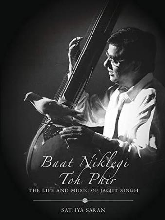 Book cover number 1 for Baat Niklegi Toh Phir : The Life And Music Of Jagjit Singh written by Sathya Saran published by Harper Collins Publishers