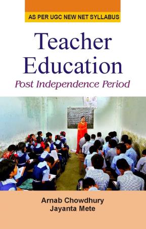 Book cover number 1 for Teacher Education - Post Independence Period written by Arnab Choudhury, Jayanta Mete published by Kunal Books