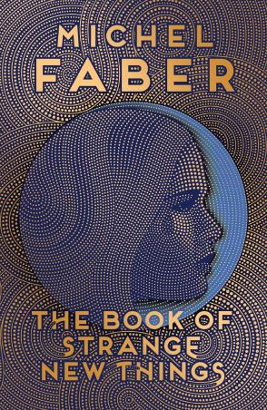 Book cover number 1 for The Book Of Strange New Things written by Michel Faber published by Canongate Books