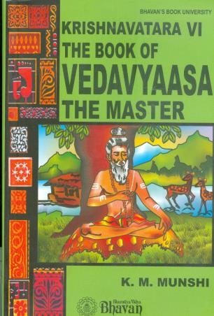 Book cover number 1 for Krishnavantara 6 : The Book Of Vedavyaasa The Master written by K. M. Munshi published by Bharatiya Vidya Bhavan