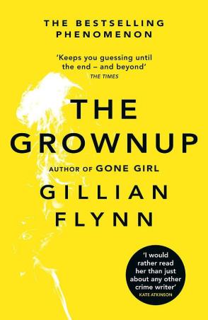 Book cover number 1 for The Grownup written by Gillian Flynn published by Orion