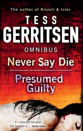 Book cover number 1 for Never Say Die / Presumed Guilty written by Tess Gerritsen published by Mira