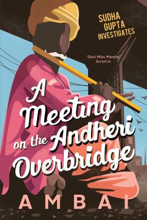 Book cover number 1 for A Meeting On The Andheri Overbridge : Sudha Gupta Investigates written by Ambai published by Juggernaut