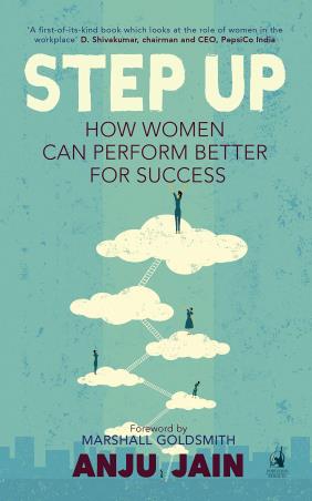 Book cover number 1 for Step Up : How Women Can Perform Better For Success written by Anju Jain published by Penguin Random House
