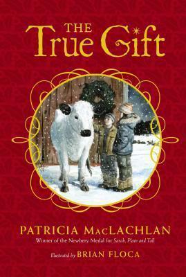 Book cover number 1 for The True Gift written by Patricia MacLachlan published by Simon & Schuster