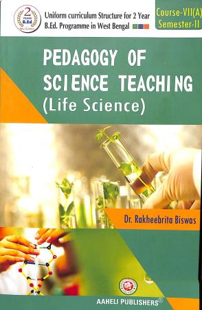 Book cover number 1 for Pedagogy Of Science Teaching Life Science  2nd Semester Course-7 (A) written by Rakheebrita Biswas published by Aaheli Publishers