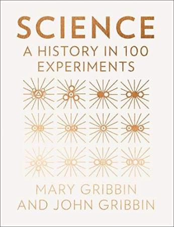 Book cover number 1 for Science : A History In 100 Experiments written by John Gribbin, Mary Gribbin published by William Collins