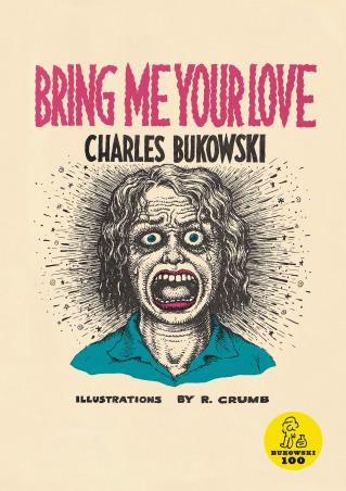 Book cover number 1 for Bring Me Your Love written by Charles Bukowski published by ECCO