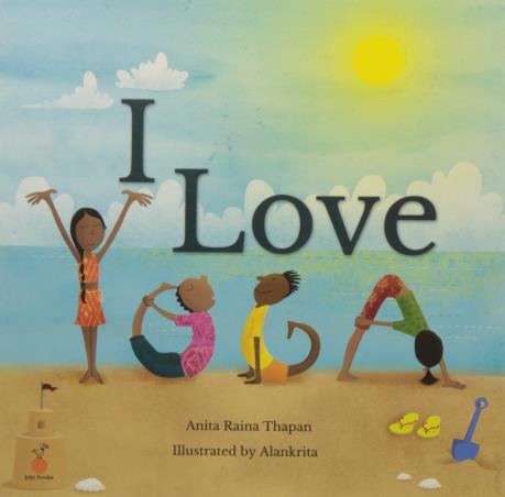 Book cover number 1 for I Love Yoga written by Anita Raina Thapan published by Tota books