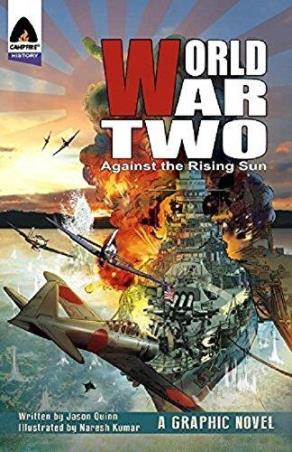 Book cover number 1 for World War Two : Against The Rising Sun written by Jason Quinn published by Campfire