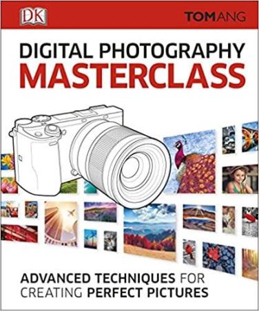 Book cover number 1 for Digital Photography Masterclass written by Tom Ang published by DK