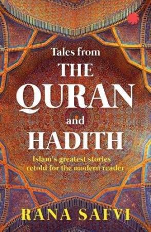 Book cover number 1 for Tales From The Quran And Hadith written by Rana Safvi published by Juggernaut